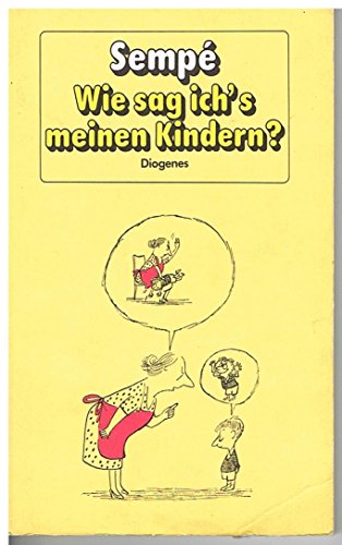 9783257209495: Wie sag ichs meinen Kindern. Ein Buch ber den Umgang mit Kindern.