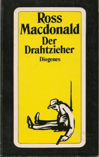 Der Drahtzieher : sämtl. Detektivstories um Lew Archer I. Aus d. Amerikan. von Hubert Deymann / Diogenes-Taschenbuch ; 21018 - Macdonald, Ross