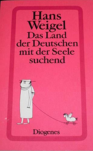 Das Land der Deutschen mit der Seele suchend : Bericht über eine ambivalente Beziehung / Hans Weigel - Weigel, Hans