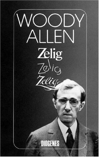 Zelig : Woody Allen. Drehbuch von Woody Allen. Aus d. Amerikan. von Armgard Seegers / Diogenes-Taschenbuch ; 21154 - Allen, Woody (Mitwirkender) und Armgard Seegers