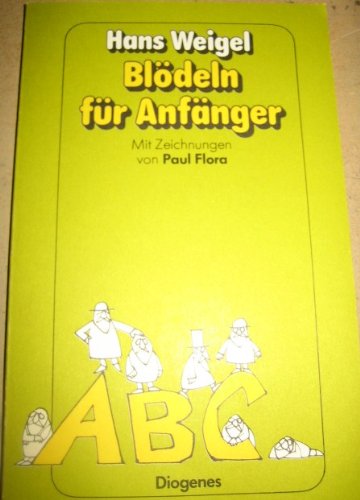 BloÌˆdeln fuÌˆr AnfaÌˆnger: Aussichtsloser Versuch der BewaÌˆltigung eines in dieser Form nicht zu bewaÌˆltigenden Gegenstandes (Diogenes Taschenbuch) (German Edition) (9783257212211) by Weigel, Hans