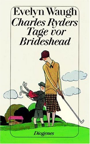 Charles Ryders Tage vor Brideshead. ErzÃ¤hlungen. (9783257212761) by Waugh, Evelyn