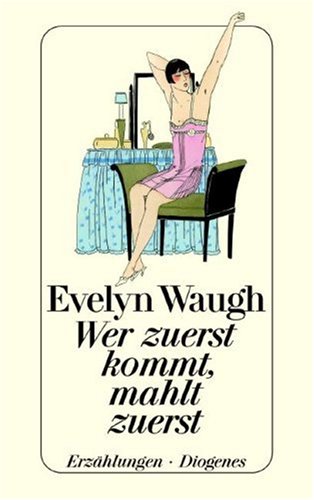 Wer zuerst kommt, mahlt zuerst (Taschenbuch) von Evelyn Waugh (Autor) - Waugh, Evelyn
