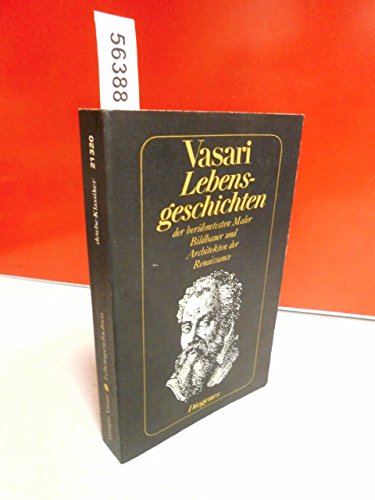 9783257213201: Lebensgeschichten der berhmtesten Maler, Bildhauer und Architekten der Renaissance. Nach Dokumenten und mndlichen Berichten dargestellt von Giorgio Vasari