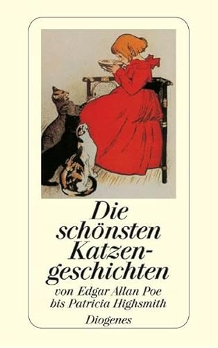 Die schönsten Katzengeschichten : von Edgar Allan Poe bis Patricia Highsmith. Diogenes-Taschenbuch ; 21352 : detebe-Anthologien - Poe, Edgar Allan