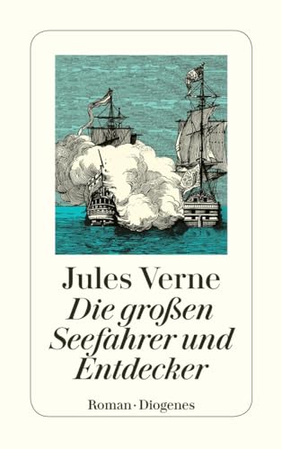 9783257214017: Die groen Seefahrer und Entdecker: Eine Geschichte der Entdeckung der Erde im 18. und 19. Jahrhundert: 21401