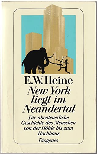 Beispielbild fr New York liegt im Neandertal. Die abenteuerliche Geschichte des Menschen von der Hhle bis zum Hochhaus zum Verkauf von medimops