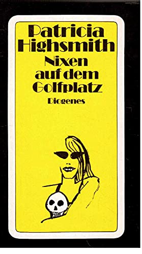 Nixen auf dem Golfplatz. ErzÃ¤hlungen. (German Edition) (9783257215175) by Patricia Highsmith