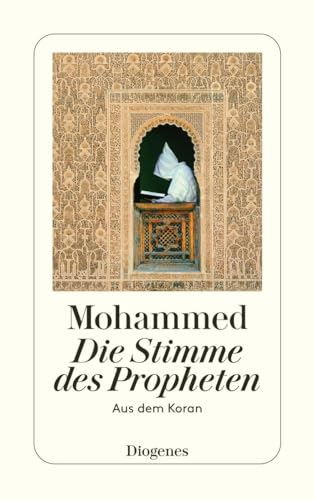 Die Stimme des Propheten. aus d. Koran ausgew. u. hrsg. von Wolfgang Kraus. [Dt. Übertr. nach Friedrich Rückert u. L. Ullmann] / Diogenes-Taschenbuch ; 21551 : detebe-Klassiker - Muá ¥ammad (Mitwirkender) und Wolfgang (Herausgeber) Kraus