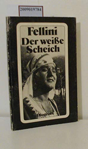 Beispielbild fr Der weisse Scheich. Idee u. Drehbuch von Federico Fellini . Aus d. Ital. von Renate Heimbucher-Bengs zum Verkauf von Hbner Einzelunternehmen
