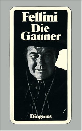 9783257215878: Die Gauner. Idee und Drehbuch von F.Fellini, Ennio Flaiano und Tullio Pinelli.