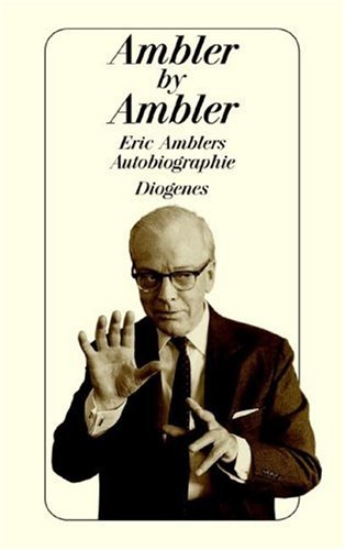 Ambler by Ambler. Eric Amblers Autobiographie. Aus dem Englischen von Matthias Fienbork. Mit schwarz-weißen Abbildungen. Dazu vier Krimis von Ambler als BEIGABEN.(= detebe 21589) - Ambler, Eric