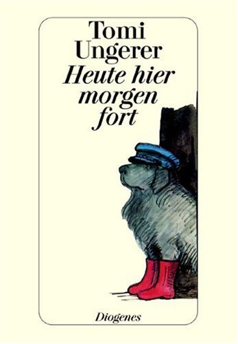 Tomi Ungerer : Heute hier, morgen fort - mit Widmung von Tomi Ungerer