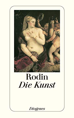 Die Kunst. GesprÃ¤che des Meisters. (9783257216547) by Rodin, Auguste; Gsell, Paul