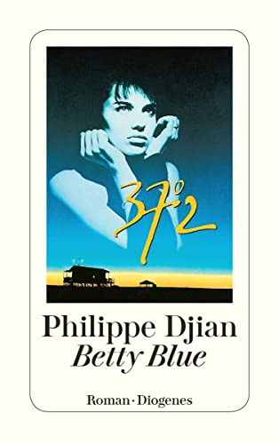 Betty Blue. 37,2° am Morgen. Roman. Aus dem Französischen (37,2° Le Matin) von Michael Mosblech. - Djian, Philippe.