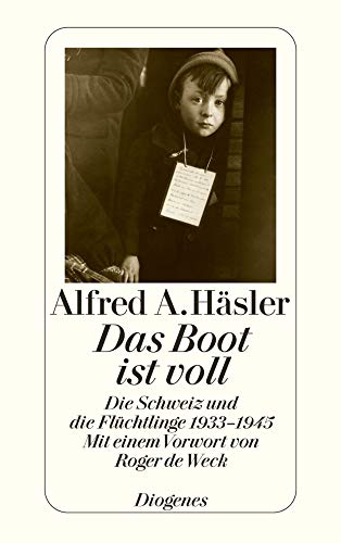 Das Boot ist voll : die Schweiz und die Flüchtlinge 1933 - 1945. Mit e. Essay von Friedrich Dürrenmatt / Diogenes-Taschenbuch ; 21699 - Häsler, Alfred A.