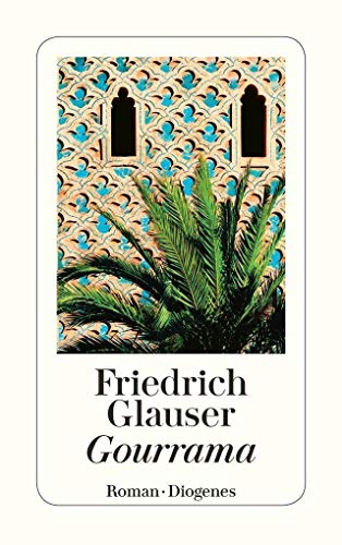 Gourrama : Ein Roman aus der Fremdenlegion - Friedrich Glauser