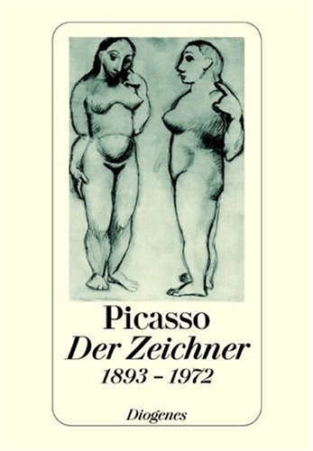 Pablo Picasso. Der Zeichner: Dreihundert Zeichnungen und Graphiken 1893-1972 - Picasso / Hrsg. : Jean Jouvet