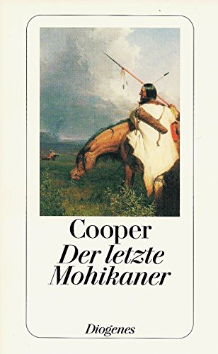 Der letzte Mohikaner: Ein Bericht über das Jahr 1757. (Zweiter Band der Lederstrumpf-Romane) - Cooper, James Fenimore