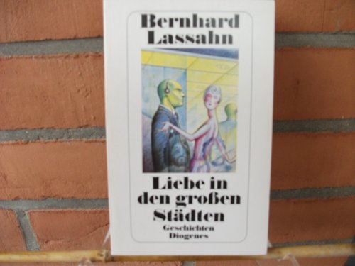 Beispielbild fr Liebe in den groen Stdten : Geschichten / Bernhard Lassahn zum Verkauf von Versandantiquariat Buchegger