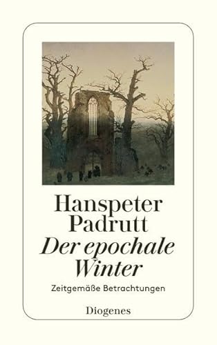 Der epochale Winter: Zeitgemäße Betrachtungen (detebe) Zeitgemäße Betrachtungen - Padrutt, Hanspeter