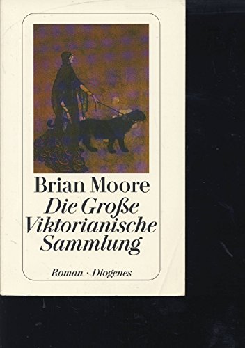 Die grosse viktorianische Sammlung : Roman. Aus dem Engl. von Helga und Alexander Schmitz / Diogenes-Taschenbuch ; 21931 - Moore, Brian
