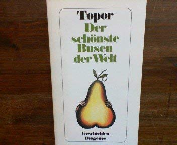 Der schönste Busen der Welt. Zweiundfünfzig Geschichten und eine Utopie. - Topor, Roland