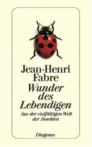 Wunder des Lebendigen. Aus der vielfÃ¤ltigen Welt der Insekten. (9783257219777) by Fabre, Jean-Henri; Lindauer, Martin; Franz, Jost M.