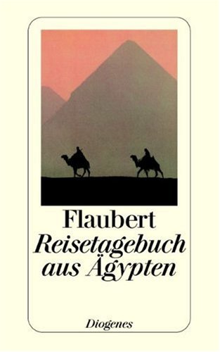 Reisetagebuch aus Ägypten - Flaubert, Gustave