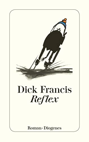 Reflex. Roman. Aus dem Englischen von Monika Kamper. Originaltitel: Reflex. - (=Diogenes-Taschenbuch, detebe 21982). - Francis, Dick