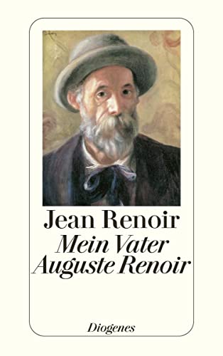 Mein Vater Auguste Renoir. Aus dem Französischen von Sigrid Stahlmann. Originaltitel: Renoir. Mit einem Bilderverzeichnis und einem Register. - (=Diogenes-Taschenbuch , detebe 22425). - Renoir, Jean