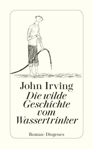 Stock image for Die wilde Geschichte vom Wassertrinker. Roman. Aus dem Amerikanischen von Edith Nerke und Jrgen Bauer. Originaltitel: The water method man. - (=Diogenes Taschenbuch; detebe 22445). for sale by BOUQUINIST