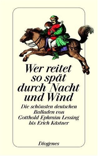 9783257225129: Wer reitet so spt durch Nacht und Wind: Die schnsten deutschen Balladen von Gotthold Ephraim Lessing bis Erich Kstner