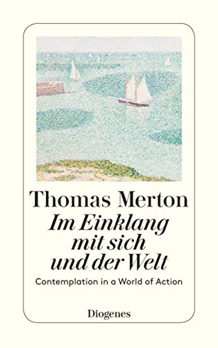Im Einklang mit sich und der Welt : Contemplation in a Word of Action - Thomas Merton