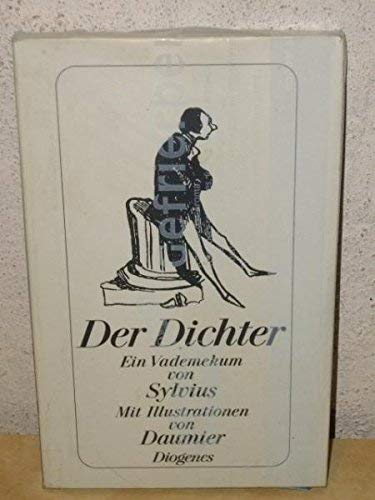 Stock image for Der Dichter : ein Vademekum. von Sylvius. Mit Ill. von Daumier, Diogenes-Taschenbuch ; 22564 : detebe-Klassiker for sale by Buli-Antiquariat