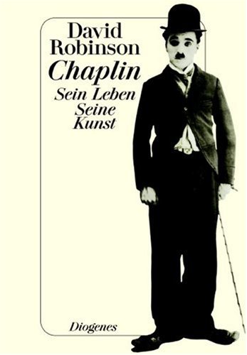 9783257225716: Chaplin: Sein Leben. Seine Kunst