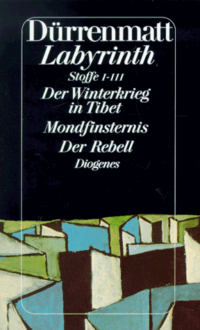 Labyrinth. Stoffe I - III. Der Winterkrieg in Tibet / Mondfinsternis / Der Rebell. (Fiction, Poetry & Drama) - Friedrich Dürrenmatt