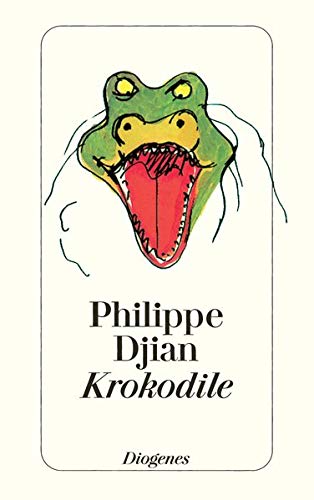 Krokodile. Sechs Geschichten. (9783257227383) by Djian, Philippe