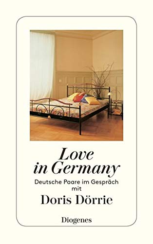 Love in Germany. Deutsche Paare im GesprÃ¤ch mit Doris DÃ¶rrie. (9783257227734) by DÃ¶rrie, Doris; Walch, Volker.