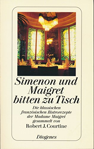 9783257229585: Simenon und Maigret bitten zu Tisch: Die klassischen franzsischen Bistrorezepte der Madame Maigret