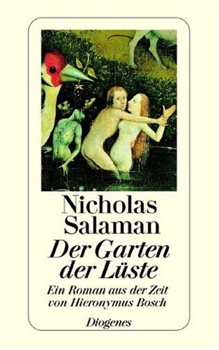 Stock image for Der Garten der Lste. Ein Roman aus der Zeit von Hieronymus Bosch. for sale by medimops