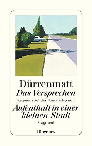 Das Versprechen / Aufenthalt in einer kleinen Stadt: Requiem auf den Kriminalroman / Fragment - Friedrich Dürrenmatt
