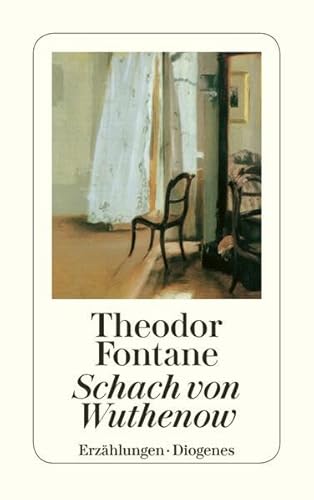 Schach von Wuthenow : Erzählung aus der Zeit des Regiments Gensdarmes. Mit einem Nachw. von Marcel Reich-Ranicki / Diogenes-Taschenbuch ; 23083 : detebe-Klassiker - Fontane, Theodor