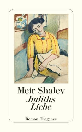 Judiths Liebe. Roman. Aus dem Hebräischen von Ruth Achlama.