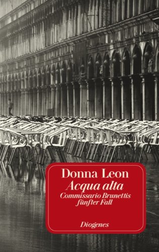 Acqua alta : Commissario Brunettis fünfter Fall ; Roman. Donna Leon. Aus dem Amerikan. von Monika Elwenspoek / Diogenes-Taschenbuch ; 23175 - Leon, Donna (Verfasser)