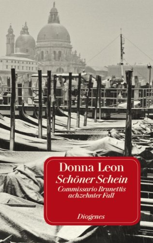 Schöner Schein: Commissario Brunettis achtzehnter Fall - Leon, Donna, Schmitz, Werner