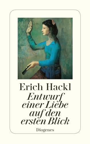 Entwurf einer Liebe auf den ersten Blick. (9783257232424) by Hackl, Erich