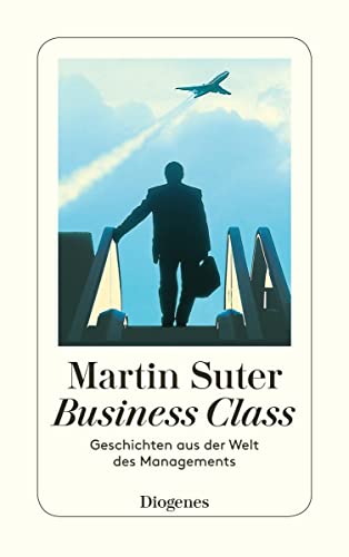 9783257233193: Business Class: Geschichten aus der Welt des Managements: 1