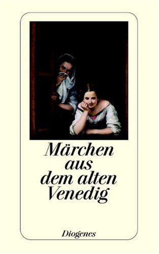 Märchen aus dem alten Venedig. Herausgegeben, übersetzt und mit einem Nachwort versehen von Herbe...