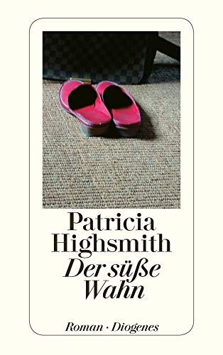 Der sÃ¼ÃŸe Wahn. (9783257234077) by Highsmith, Patricia